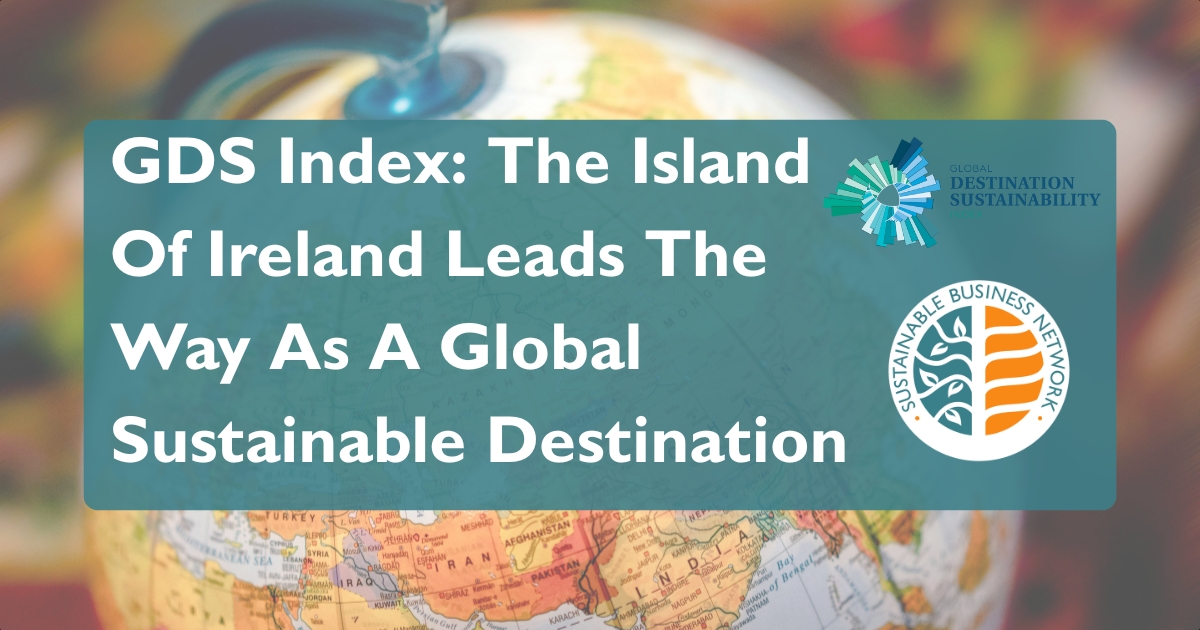 GDS Index: The Island Of Ireland Leads The Way As A Global Sustainable Destination. Sustainable Business Network Logo. Global Destinations Sustainability Movement logo. Background of world globe.